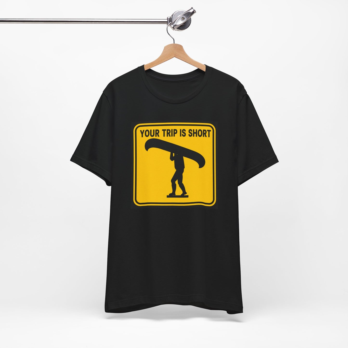 Your Trip Is Short Canoe Trip Tee