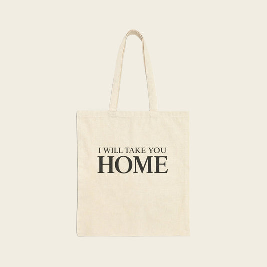 I Will Take You Home Tote