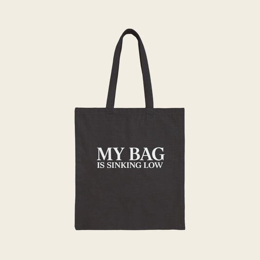 My Bag Is Sinking Low Tote