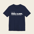 Play the Whole Album Tee