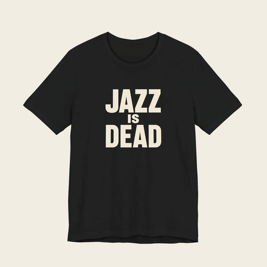 Jazz Is Dead Tee