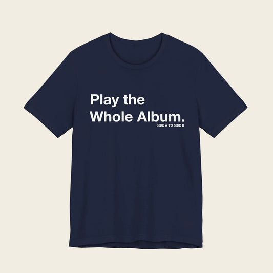 Play the Whole Album Tee