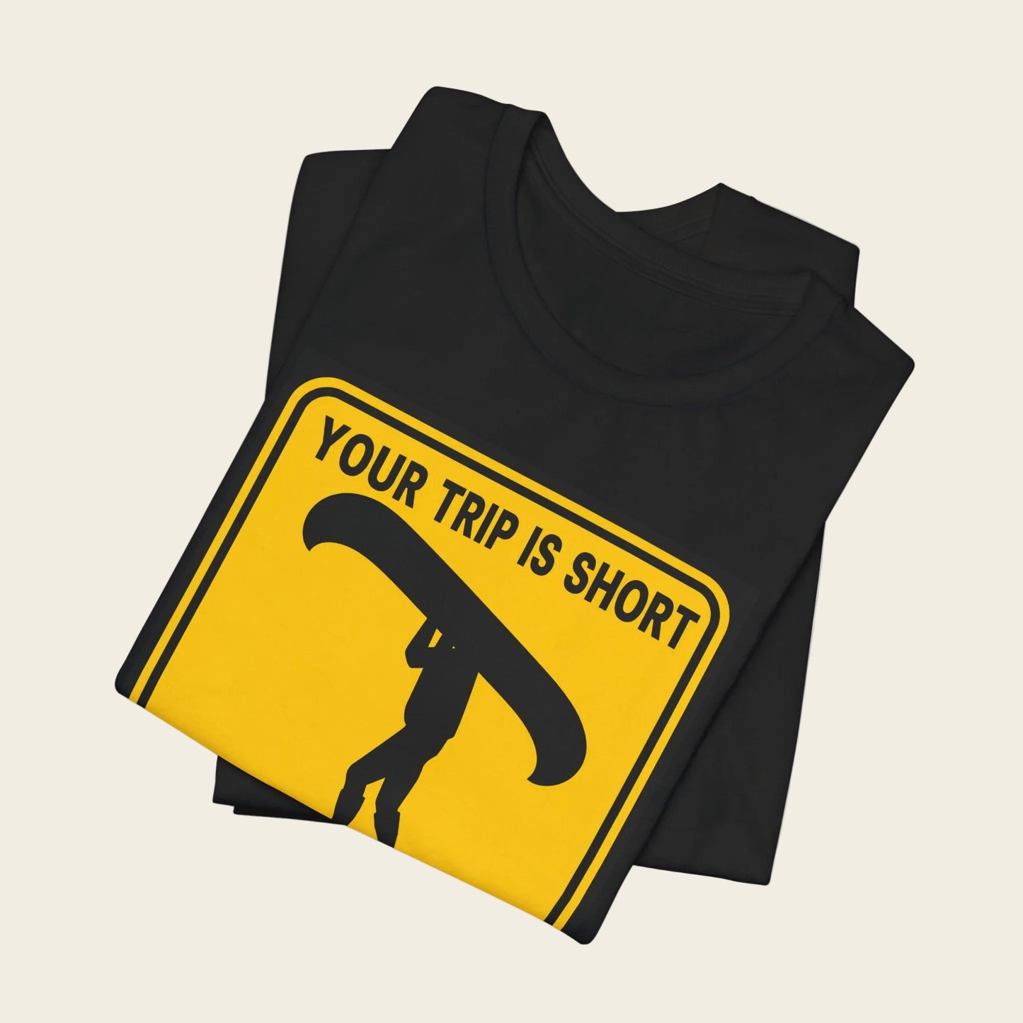 Your Trip Is Short Canoe Trip Tee