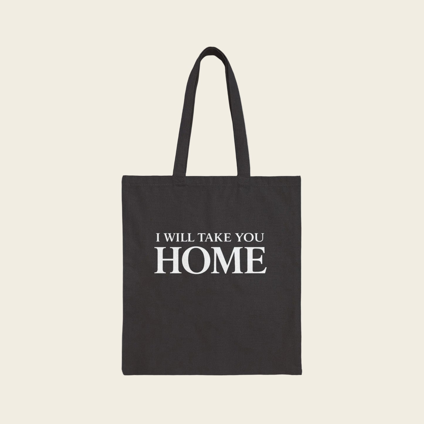 I Will Take You Home Tote